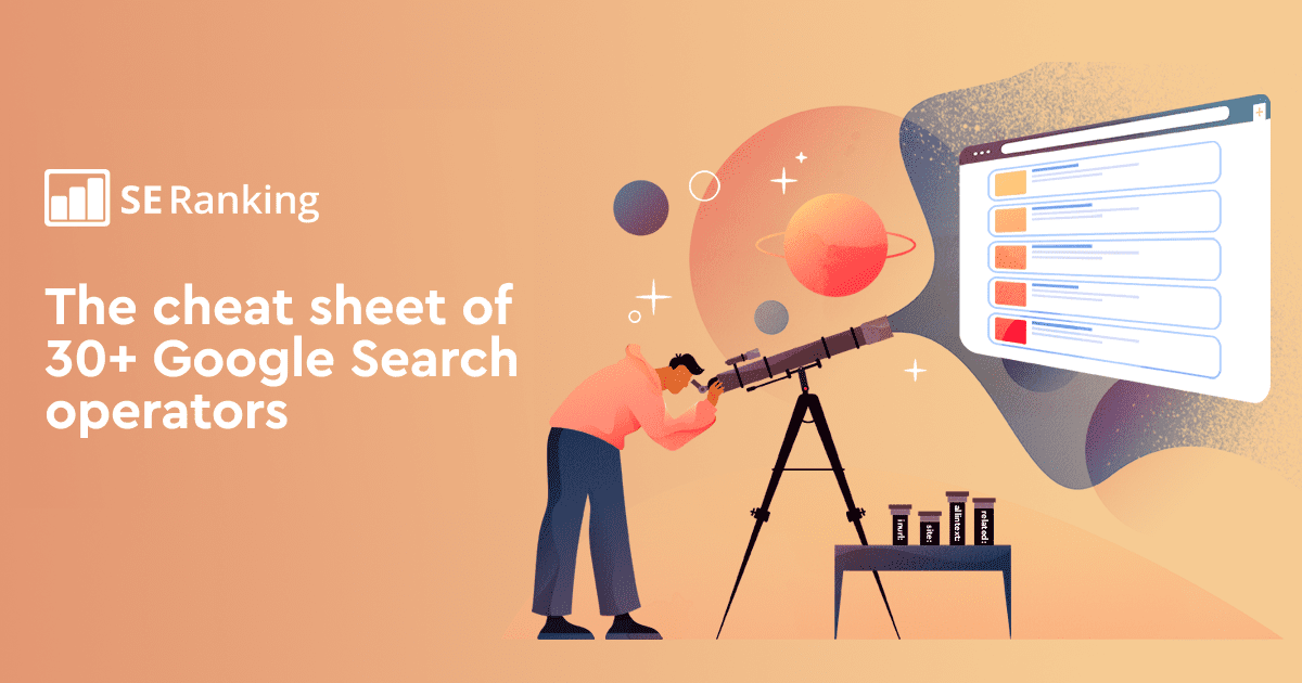 The cheat sheet of 30+ Google Search operators