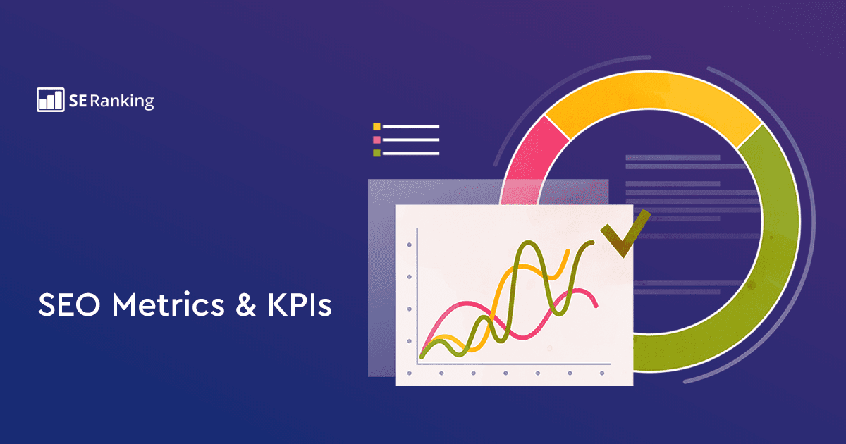 SEO Metrics and KPIs: What Must Be Tracked and Why