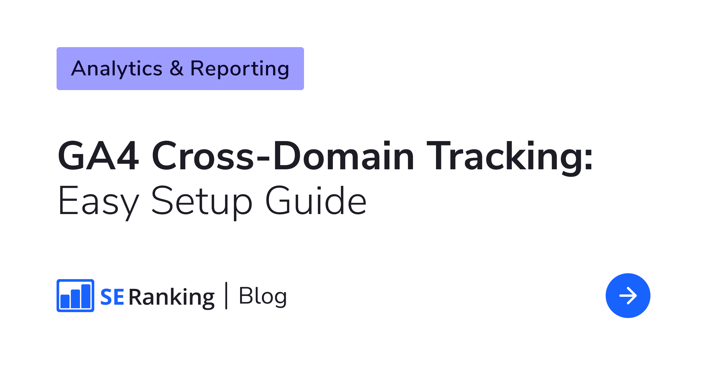 GA4 Cross-Domain Tracking: A Step-by-Step Guide