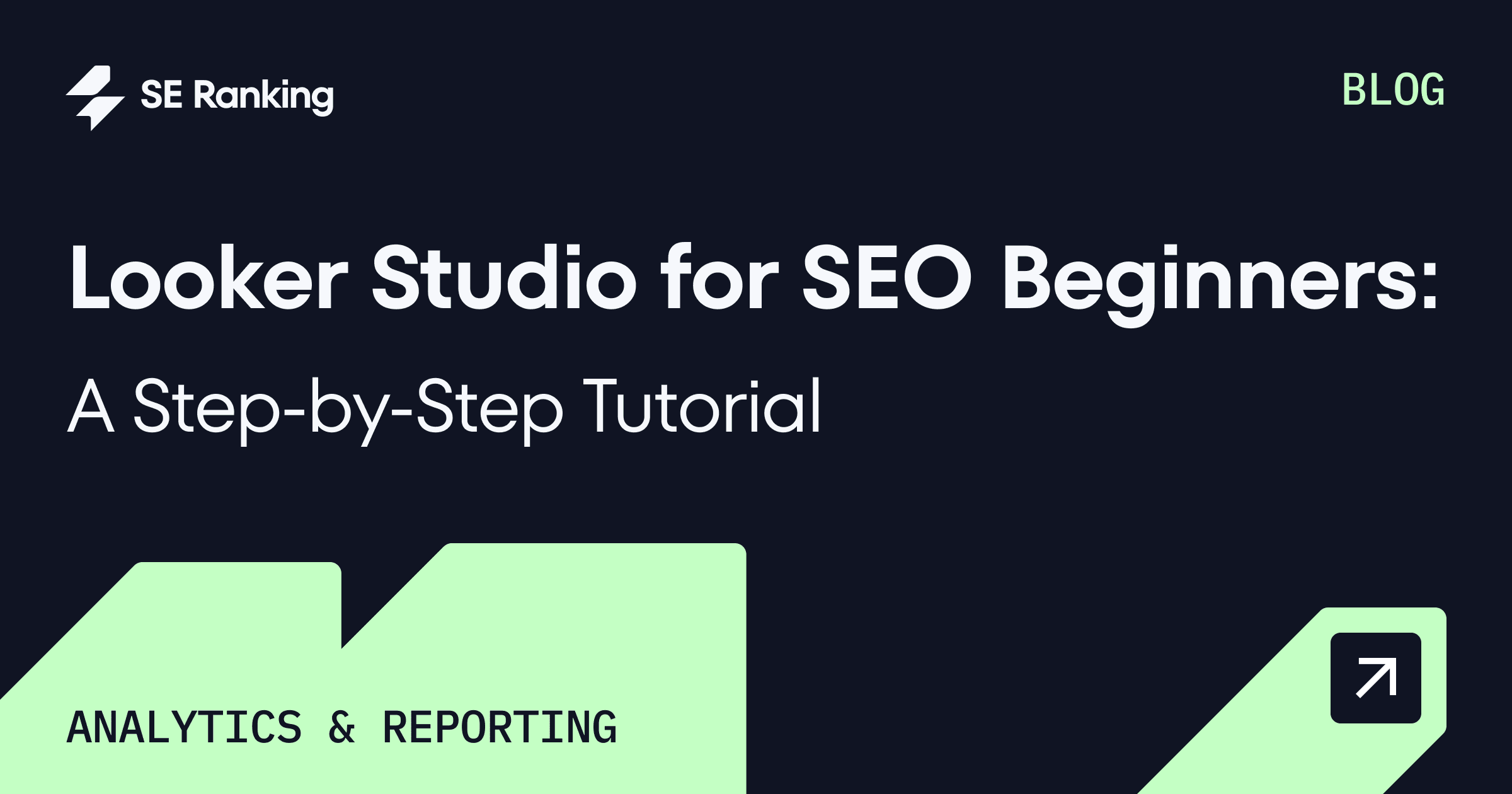 Getting Started with Looker Studio: A Beginner’s Guide for SEOs