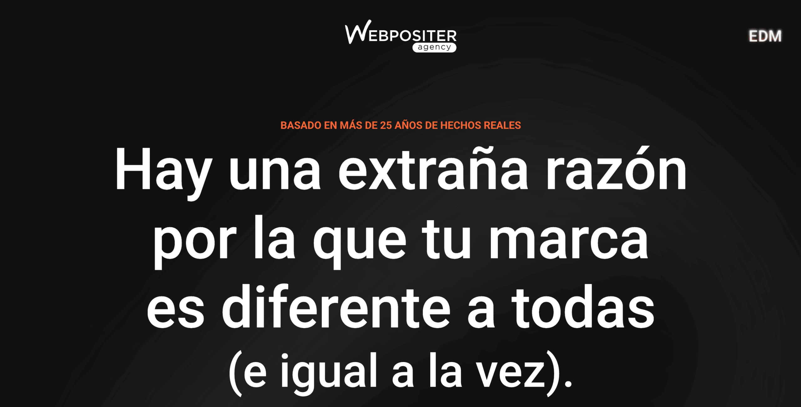 Webpositer: página de inicio Página de inicio de Webpositer con el titular «Hay una extraña razón por la que tu marca es diferente a todas»